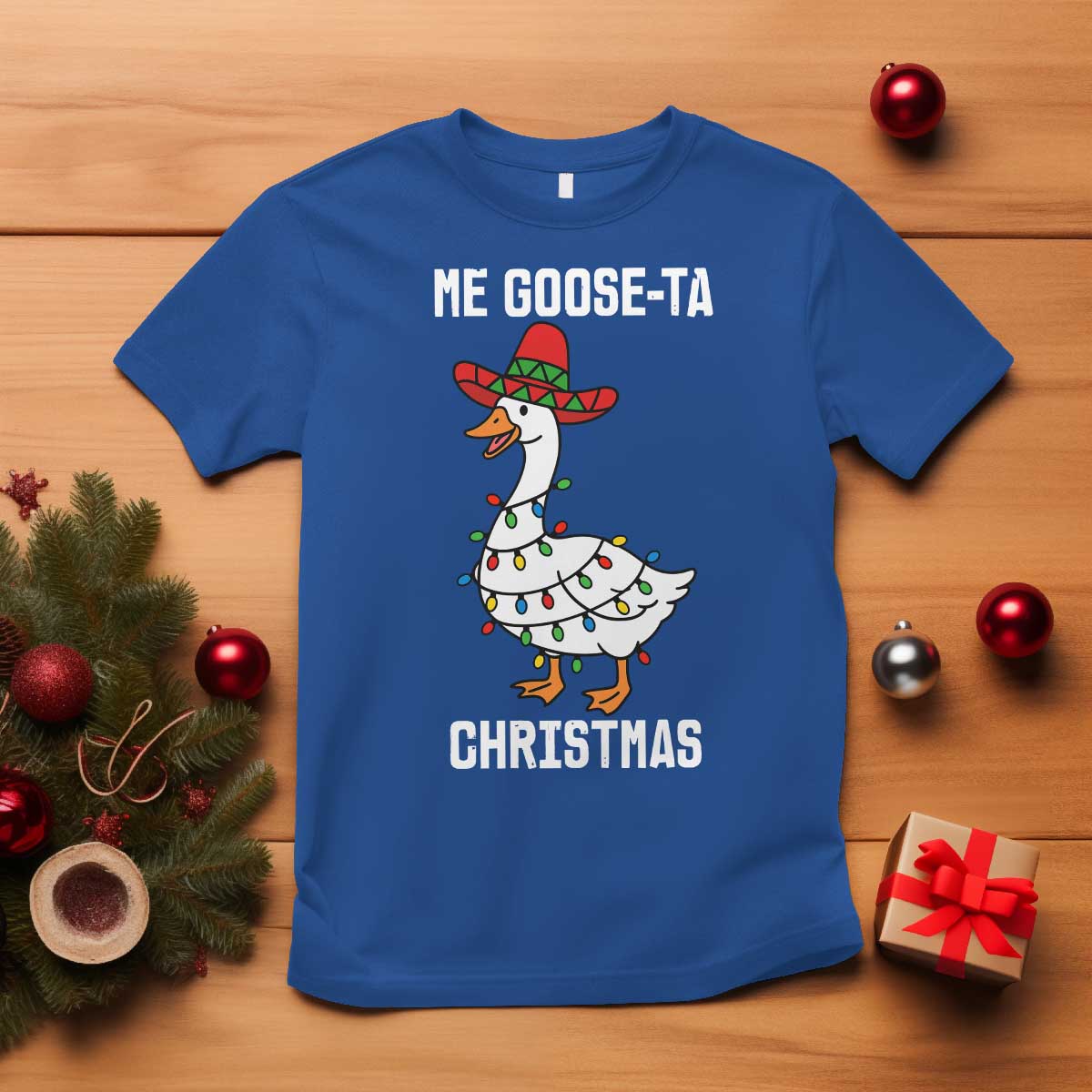 Me Goose Ta T Shirt Funny Mexican Christmas TS14 Royal Blue Print Your Wear