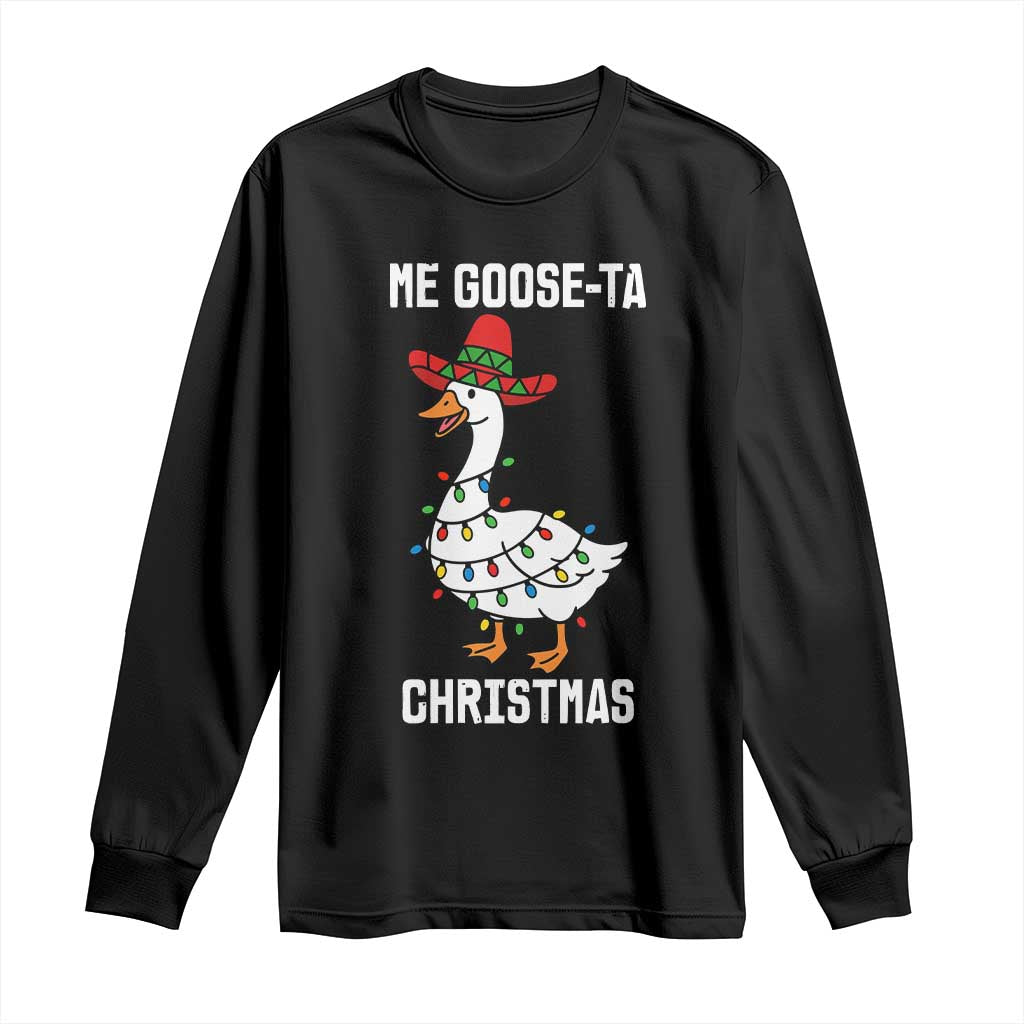 Me Goose Ta Long Sleeve Shirt Funny Mexican Christmas TS14 Black Print Your Wear