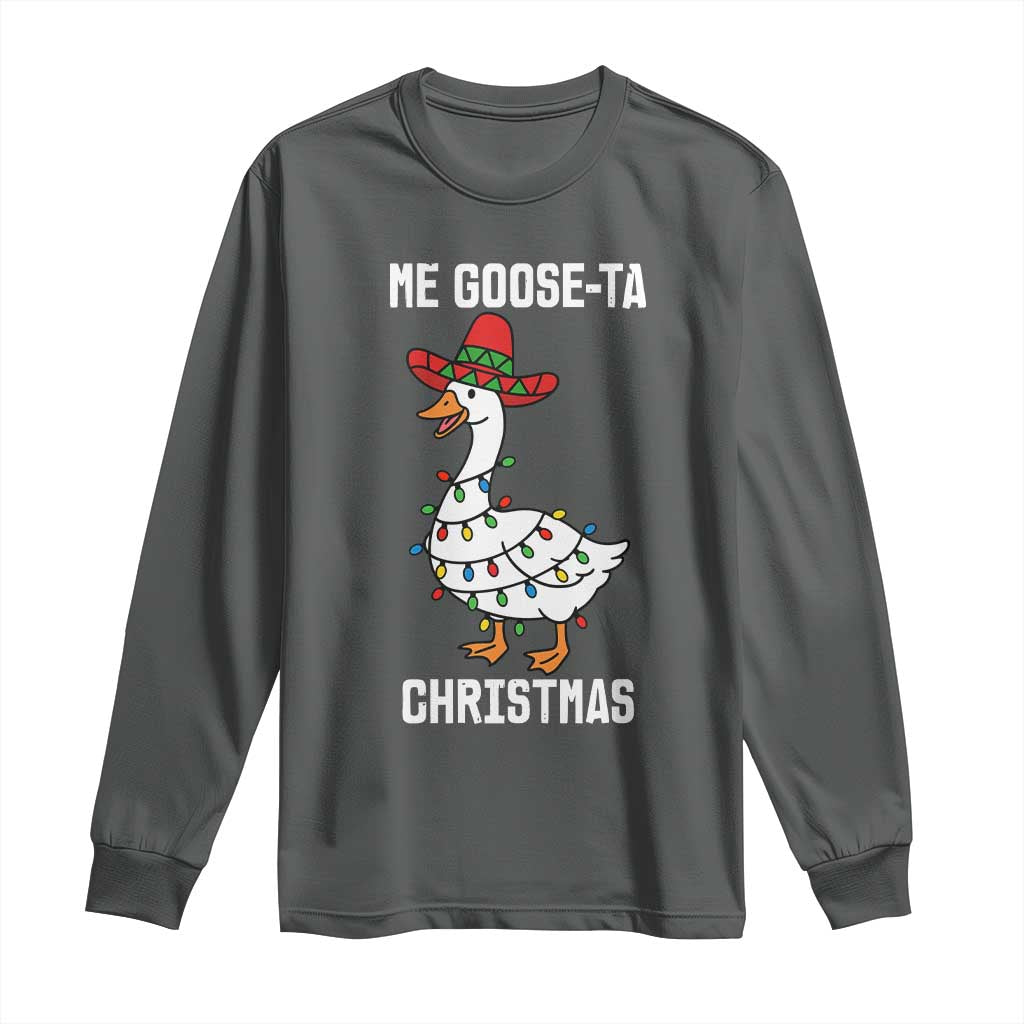 Me Goose Ta Long Sleeve Shirt Funny Mexican Christmas TS14 Dark Heather Print Your Wear