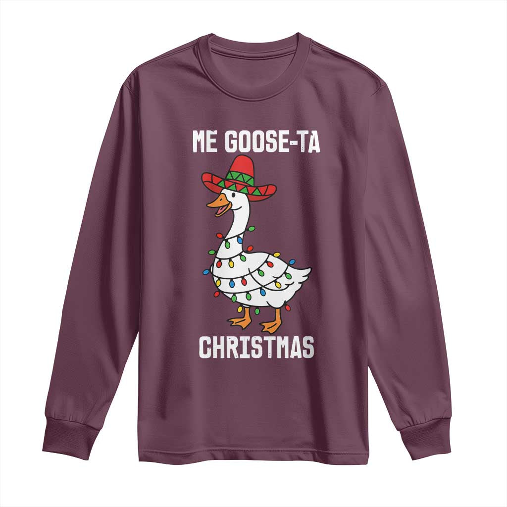 Me Goose Ta Long Sleeve Shirt Funny Mexican Christmas TS14 Maroon Print Your Wear