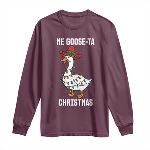 Me Goose Ta Long Sleeve Shirt Funny Mexican Christmas TS14 Maroon Print Your Wear