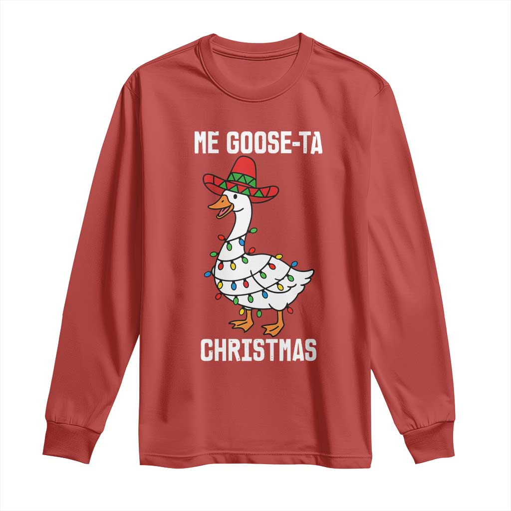 Me Goose Ta Long Sleeve Shirt Funny Mexican Christmas TS14 Red Print Your Wear