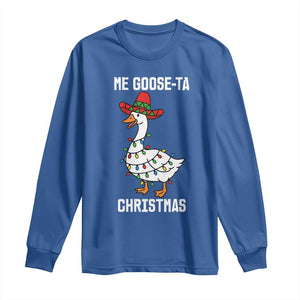 Me Goose Ta Long Sleeve Shirt Funny Mexican Christmas TS14 Royal Blue Print Your Wear
