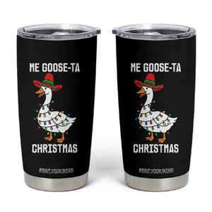 Me Goose Ta Tumbler Cup Funny Mexican Christmas TS14 Black Print Your Wear