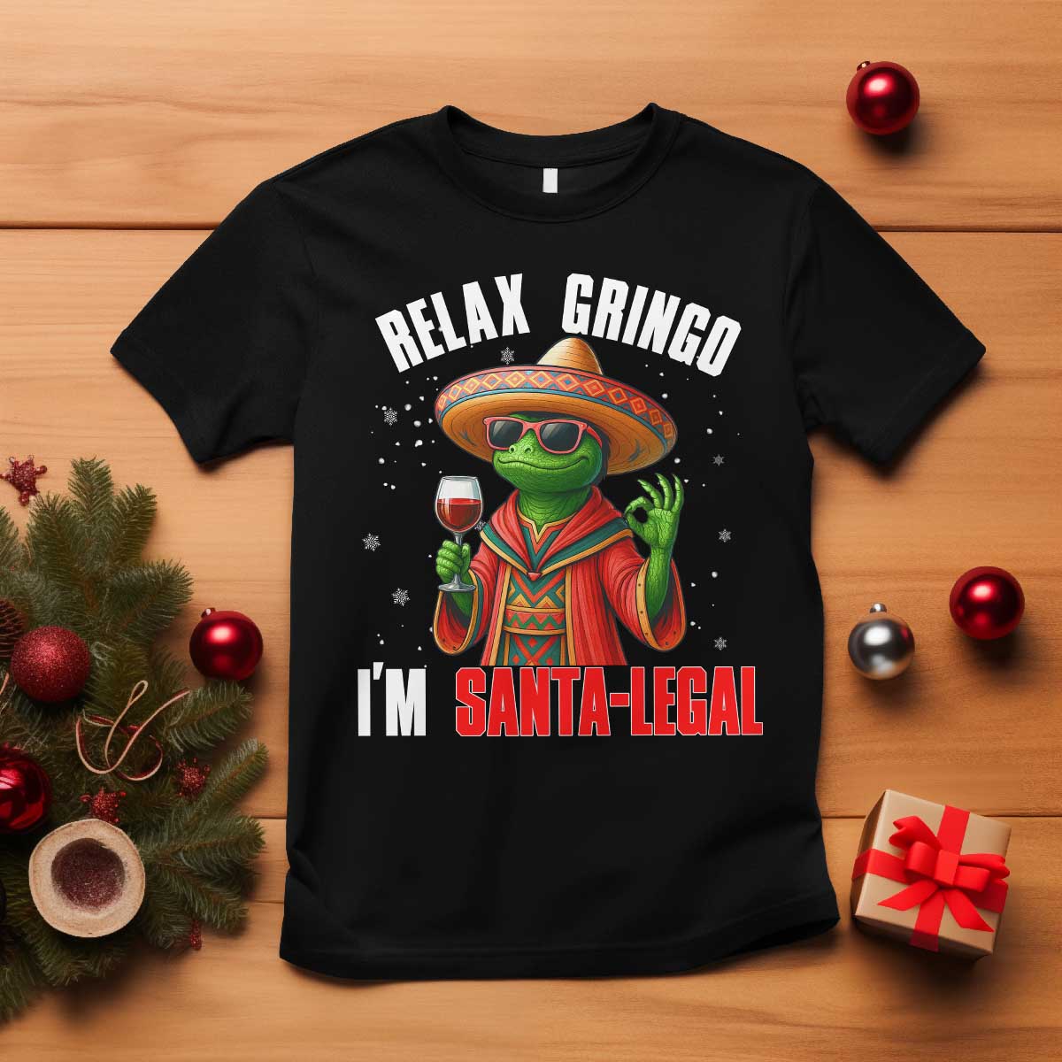 Funny Mexican Christmas T Shirt Relax Gringo I Am Legal TS14 Black Print Your Wear