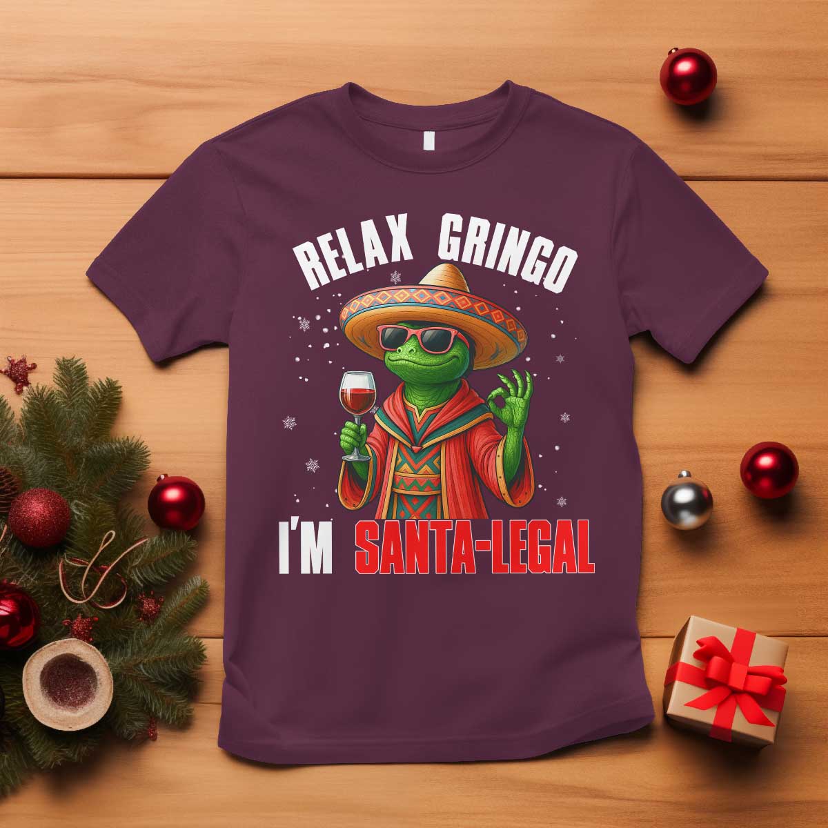 Funny Mexican Christmas T Shirt Relax Gringo I Am Legal TS14 Maroon Print Your Wear