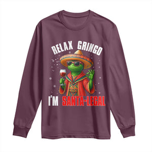 Funny Mexican Christmas Long Sleeve Shirt Relax Gringo I Am Legal TS14 Maroon Print Your Wear