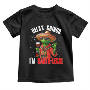 Funny Mexican Christmas Toddler T Shirt Relax Gringo I Am Legal TS14 Black Print Your Wear