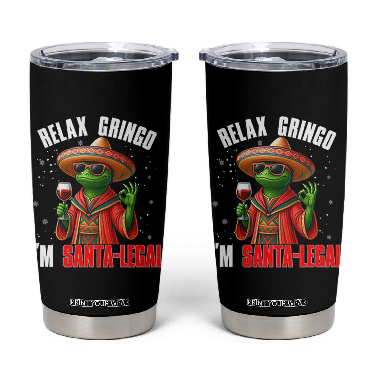 Funny Mexican Christmas Tumbler Cup Relax Gringo I Am Legal TS14 Black Print Your Wear