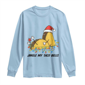 Funny Taco Christmas Long Sleeve Shirt Jingle My Taco Bells TS14 Light Blue Print Your Wear