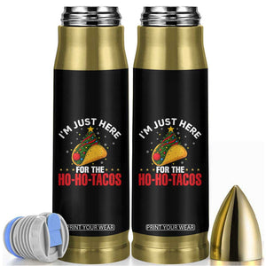 Funny Taco Christmas Bullet Tumbler I Am Just Here For The Ho Ho Tacos TS14 Black Print Your Wear