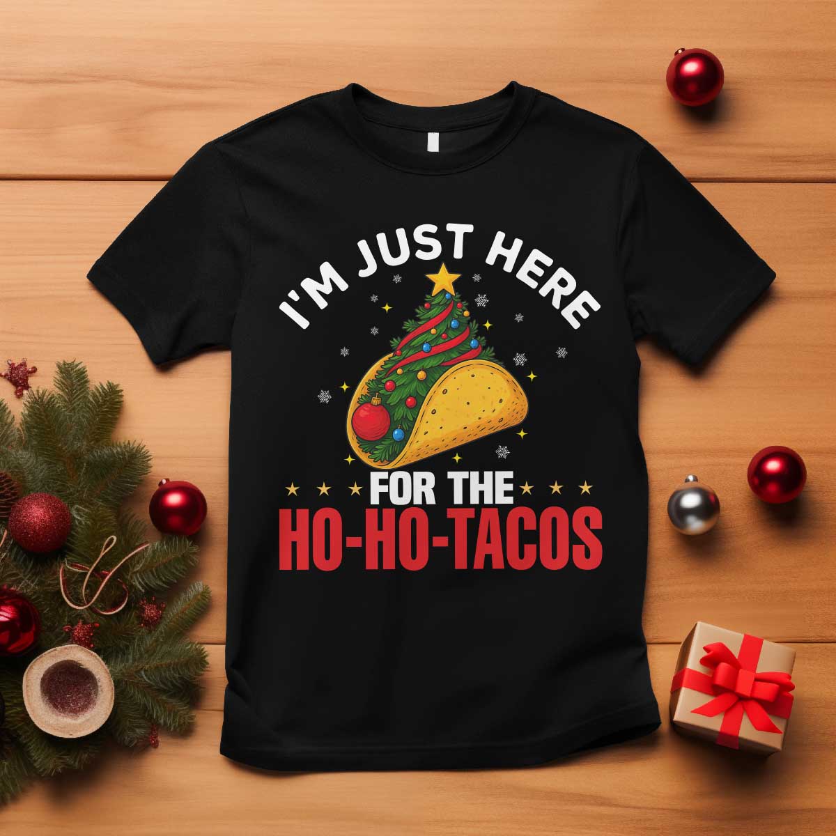 Funny Taco Christmas T Shirt I Am Just Here For The Ho Ho Tacos TS14 Black Print Your Wear