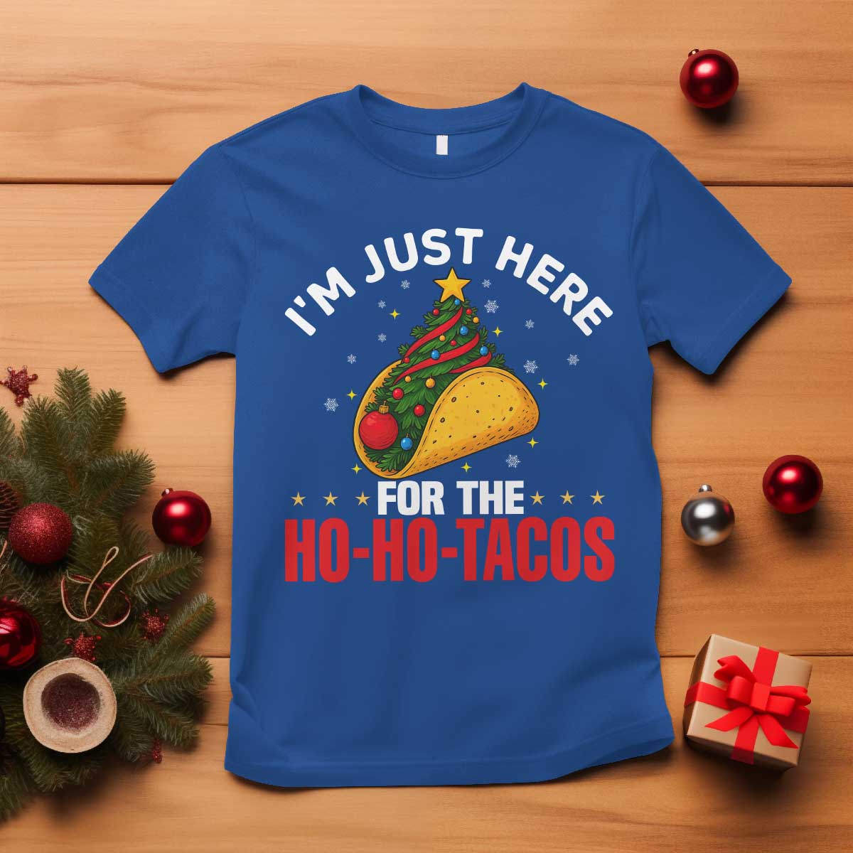 Funny Taco Christmas T Shirt I Am Just Here For The Ho Ho Tacos TS14 Royal Blue Print Your Wear