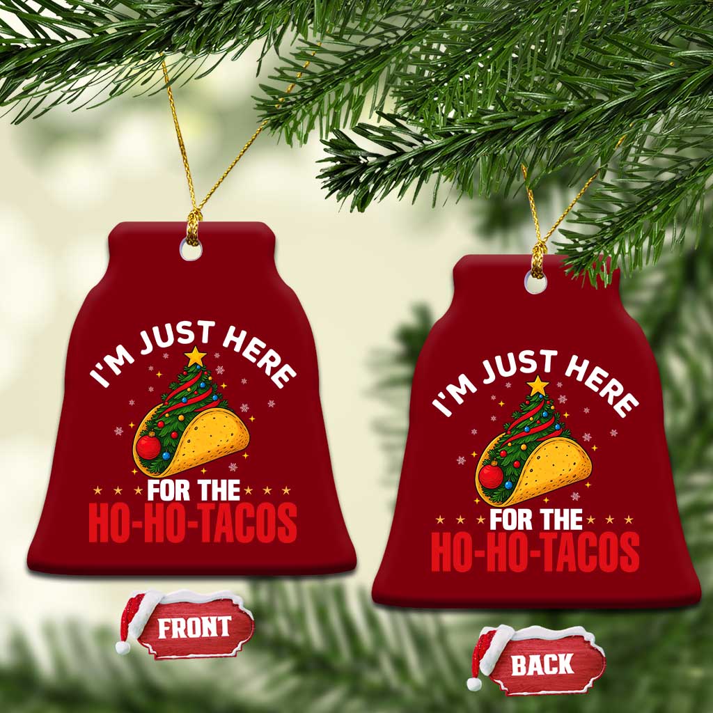 Funny Taco Christmas Ceramic Ornament I Am Just Here For The Ho Ho Tacos TS14 Print Your Wear