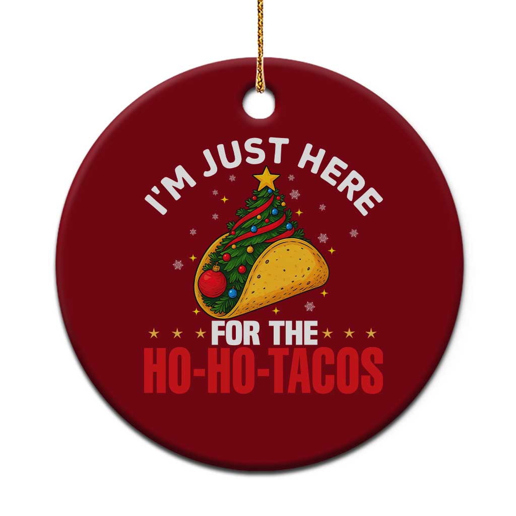Funny Taco Christmas Ceramic Ornament I Am Just Here For The Ho Ho Tacos TS14 1pc Red Print Your Wear
