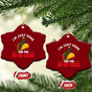 Funny Taco Christmas Ceramic Ornament I Am Just Here For The Ho Ho Tacos TS14 Print Your Wear