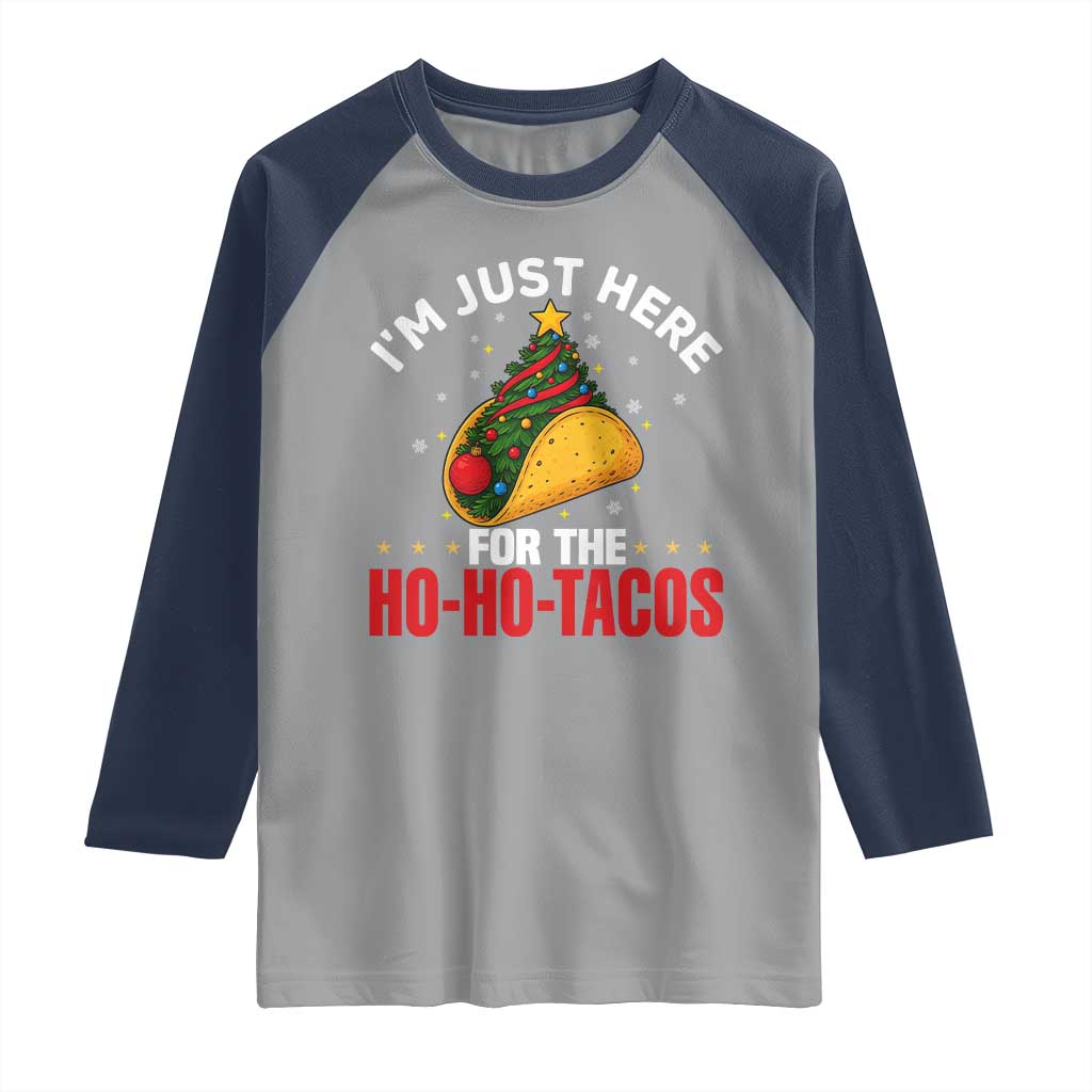 Funny Taco Christmas Raglan Shirt I Am Just Here For The Ho Ho Tacos TS14 Sport Gray Navy Print Your Wear
