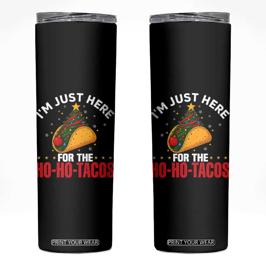 Funny Taco Christmas Skinny Tumbler I Am Just Here For The Ho Ho Tacos - Print Your Wear