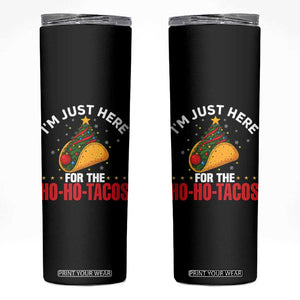 Funny Taco Christmas Skinny Tumbler I Am Just Here For The Ho Ho Tacos - Print Your Wear