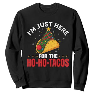 Funny Taco Christmas Sweatshirt I Am Just Here For The Ho Ho Tacos TS14 Black Print Your Wear