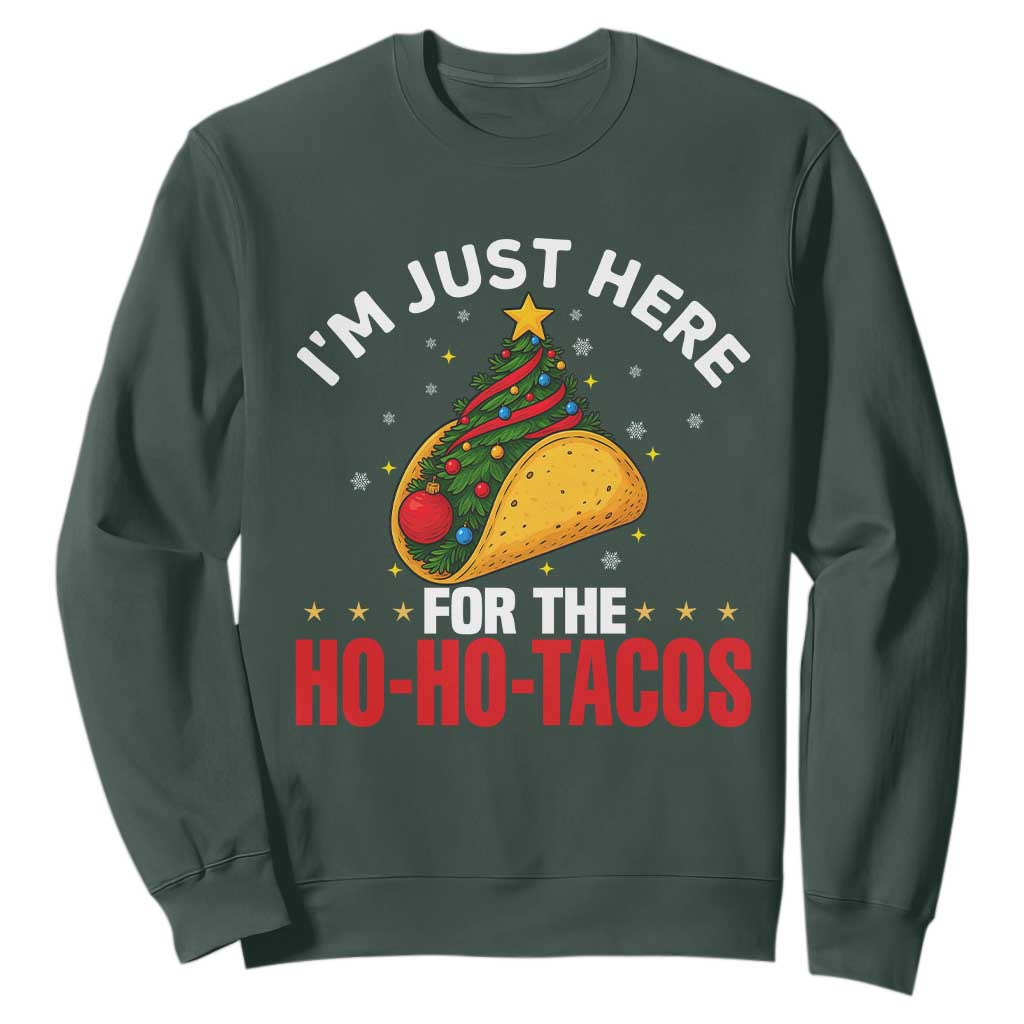 Funny Taco Christmas Sweatshirt I Am Just Here For The Ho Ho Tacos TS14 Dark Forest Green Print Your Wear