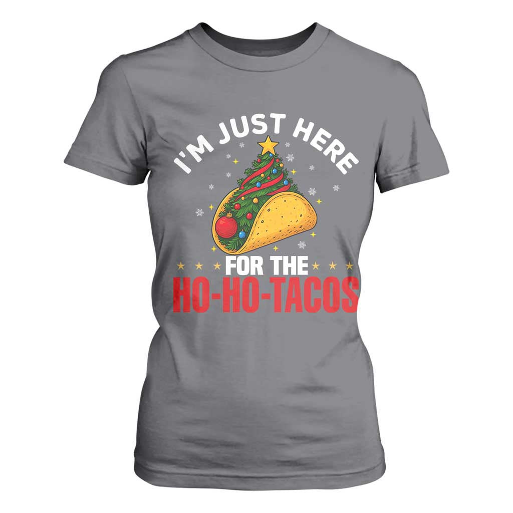 Funny Taco Christmas T Shirt For Women I Am Just Here For The Ho Ho Tacos TS14 Charcoal Print Your Wear