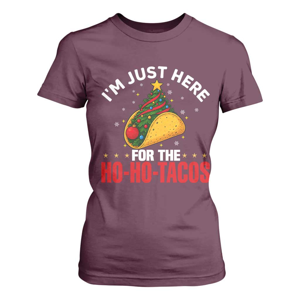 Funny Taco Christmas T Shirt For Women I Am Just Here For The Ho Ho Tacos TS14 Maroon Print Your Wear