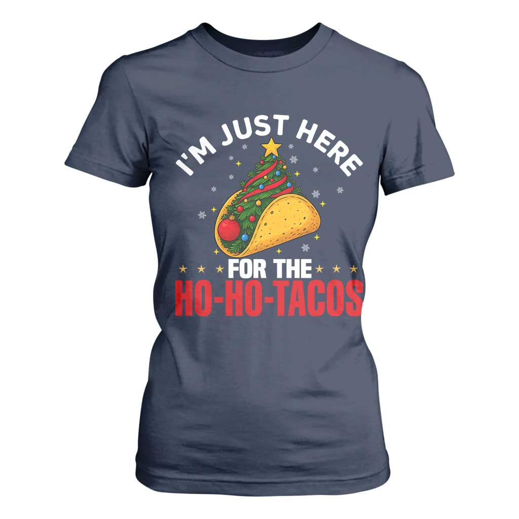 Funny Taco Christmas T Shirt For Women I Am Just Here For The Ho Ho Tacos TS14 Navy Print Your Wear