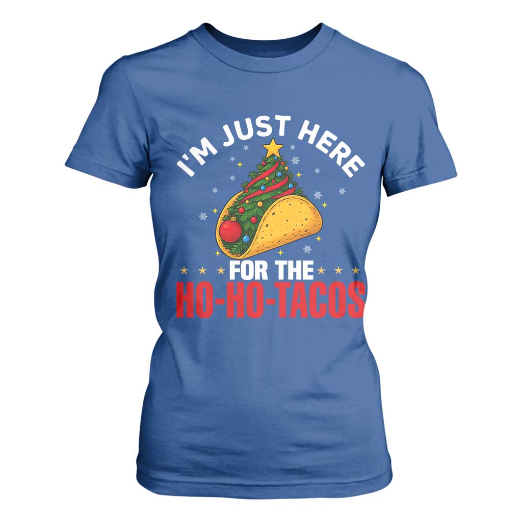 Funny Taco Christmas T Shirt For Women I Am Just Here For The Ho Ho Tacos TS14 Royal Blue Print Your Wear