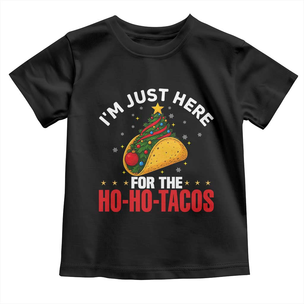 Funny Taco Christmas Toddler T Shirt I Am Just Here For The Ho Ho Tacos TS14 Black Print Your Wear