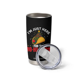 Funny Taco Christmas Tumbler Cup I Am Just Here For The Ho Ho Tacos - Print Your Wear