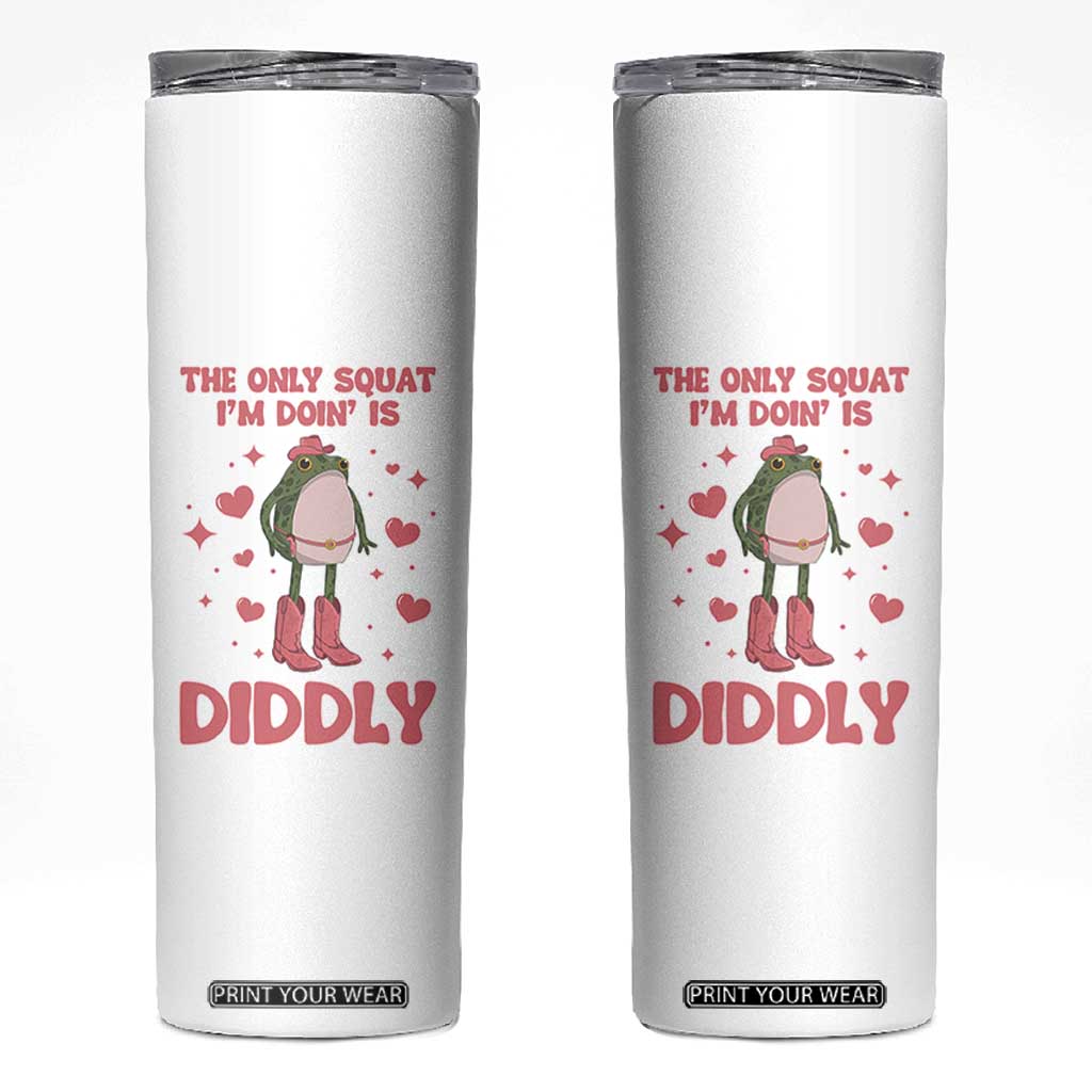 Funny Cowboy Frog Skinny Tumbler The Only Squat I'm Doin' Is Diddly TS14 White Print Your Wear