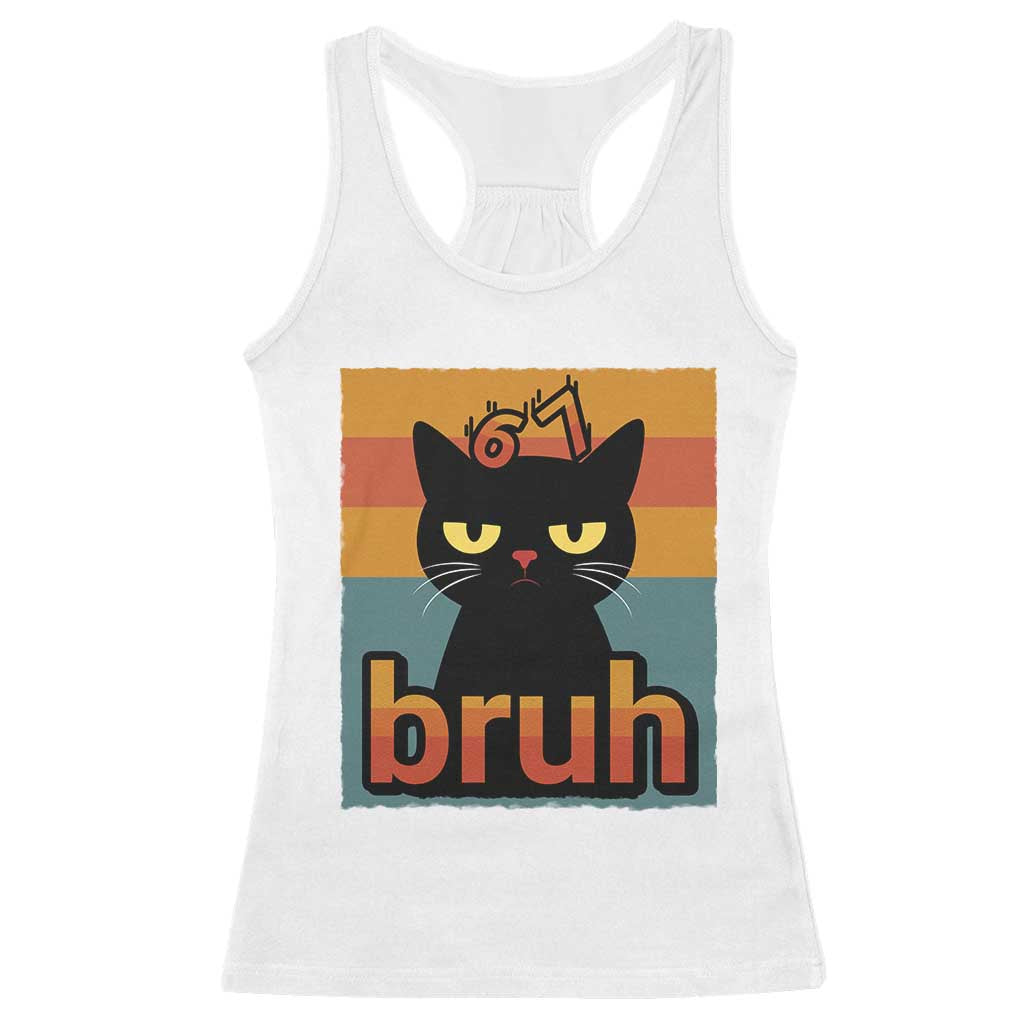 67 Six Seven Bruh Cat Meme Racerback Tank Top Cute Black Cat Funny Saying TS14 White Print Your Wear