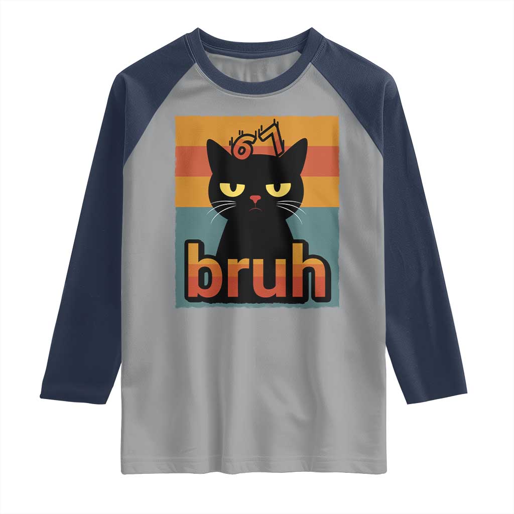 67 Six Seven Bruh Cat Meme Raglan Shirt Cute Black Cat Funny Saying TS14 Sport Gray Navy Print Your Wear