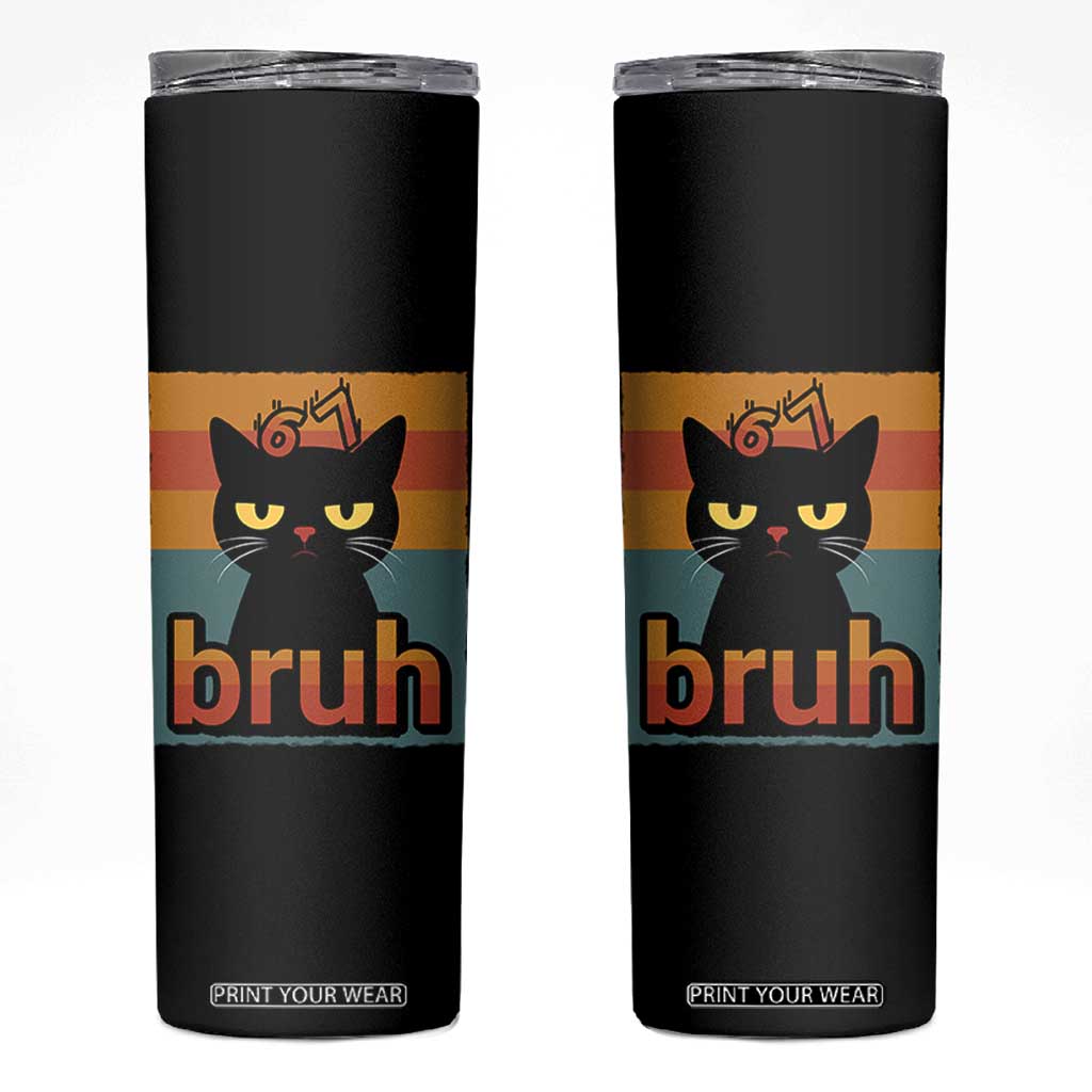 67 Six Seven Bruh Cat Meme Skinny Tumbler Cute Black Cat Funny Saying TS14 Black Print Your Wear