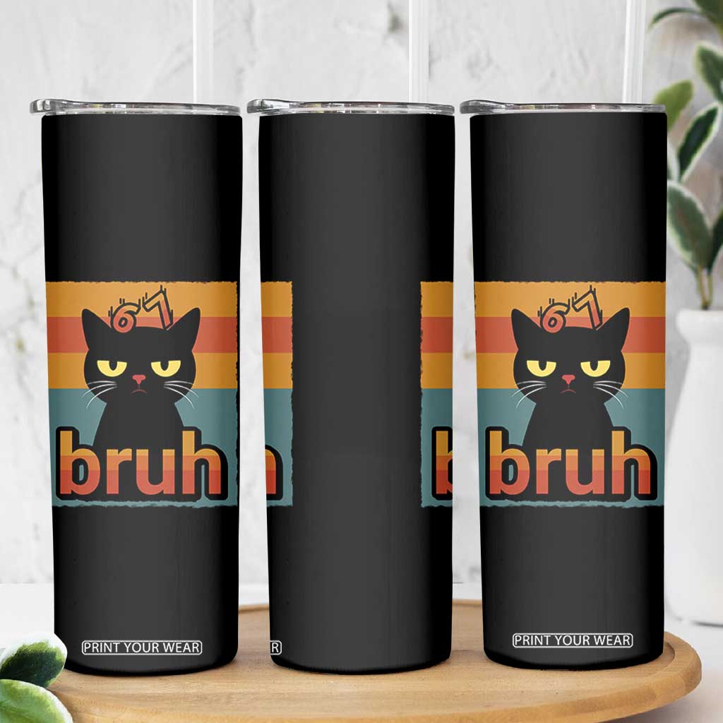 67 Six Seven Bruh Cat Meme Skinny Tumbler Cute Black Cat Funny Saying TS14 Print Your Wear