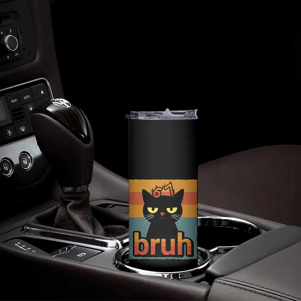 67 Six Seven Bruh Cat Meme Skinny Tumbler Cute Black Cat Funny Saying TS14 Print Your Wear
