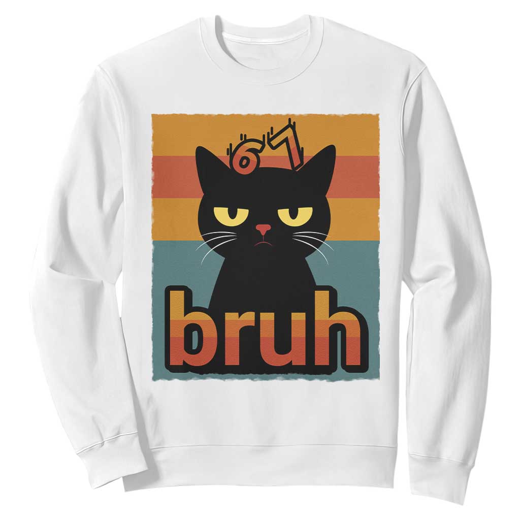 67 Six Seven Bruh Cat Meme Sweatshirt Cute Black Cat Funny Saying TS14 White Print Your Wear