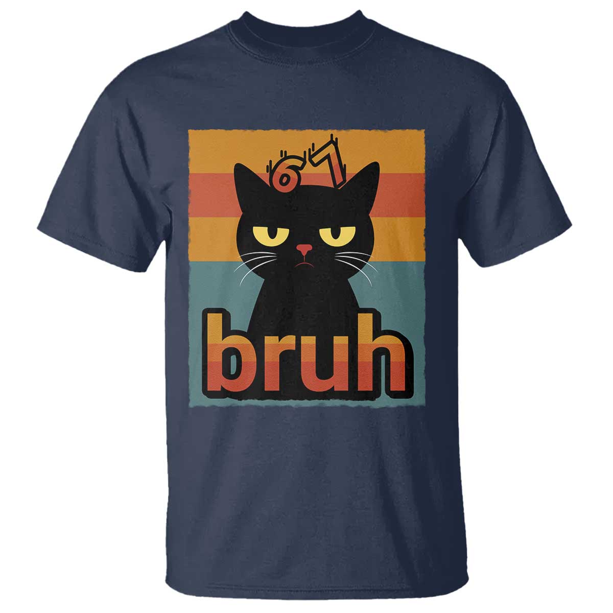 67 Six Seven Bruh Cat Meme T Shirt Cute Black Cat Funny Saying TS14 Navy Print Your Wear