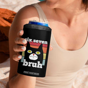 67 Bruh Meme 4 in 1 Can Cooler Tumbler Funny Six Seven Black Cat TS14 Print Your Wear