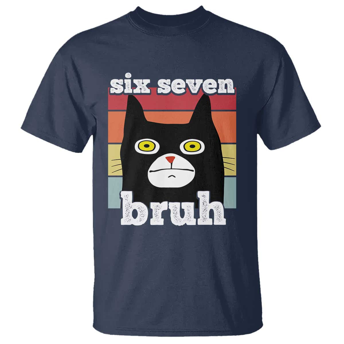 67 Bruh Meme T Shirt Funny Six Seven Black Cat TS14 Navy Print Your Wear
