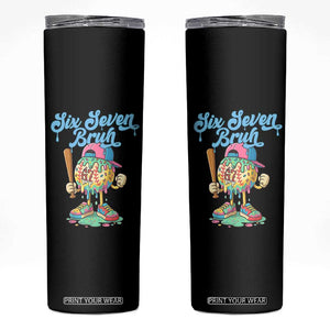 67 Bruh Meme Skinny Tumbler Ice Cream Drip Baseball Sport TS14 Black Print Your Wear
