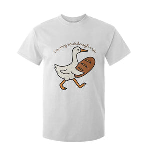 In My Sourdough Era T Shirt For Kid Funny Silly Goose Sourdough TS14 White Print Your Wear