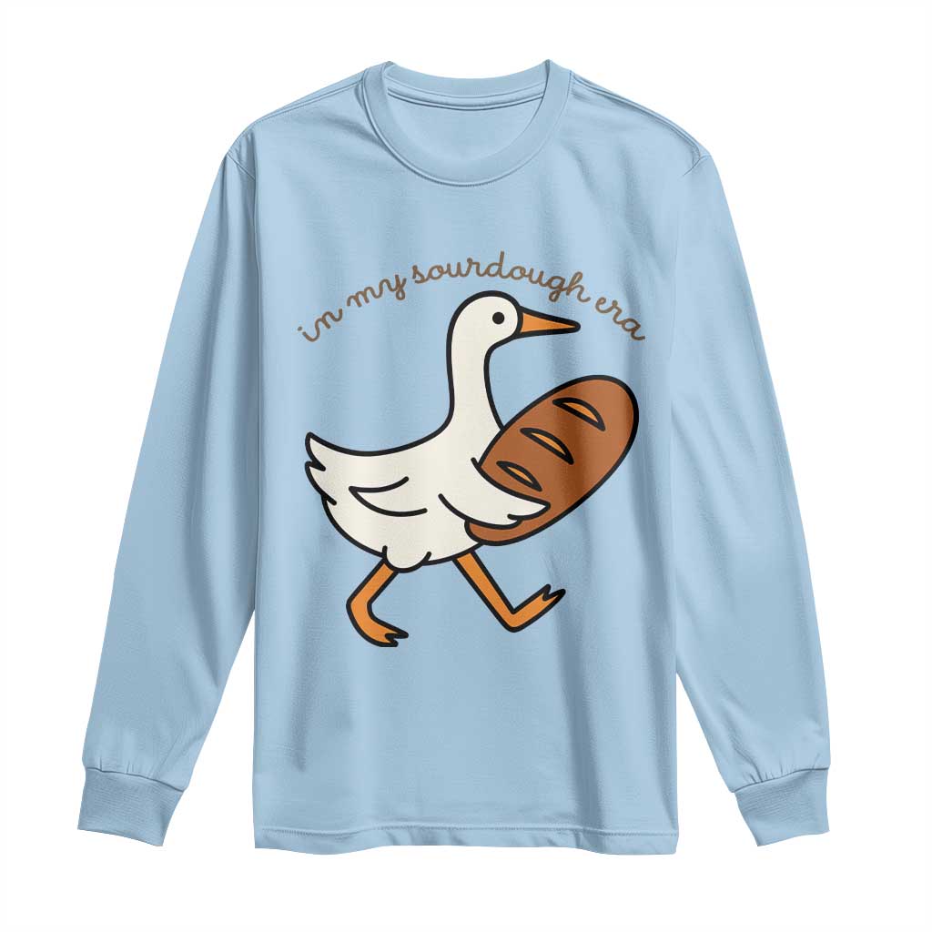 In My Sourdough Era Long Sleeve Shirt Funny Silly Goose Sourdough TS14 Light Blue Print Your Wear
