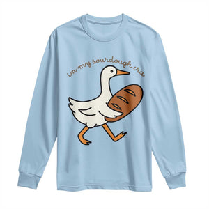 In My Sourdough Era Long Sleeve Shirt Funny Silly Goose Sourdough TS14 Light Blue Print Your Wear