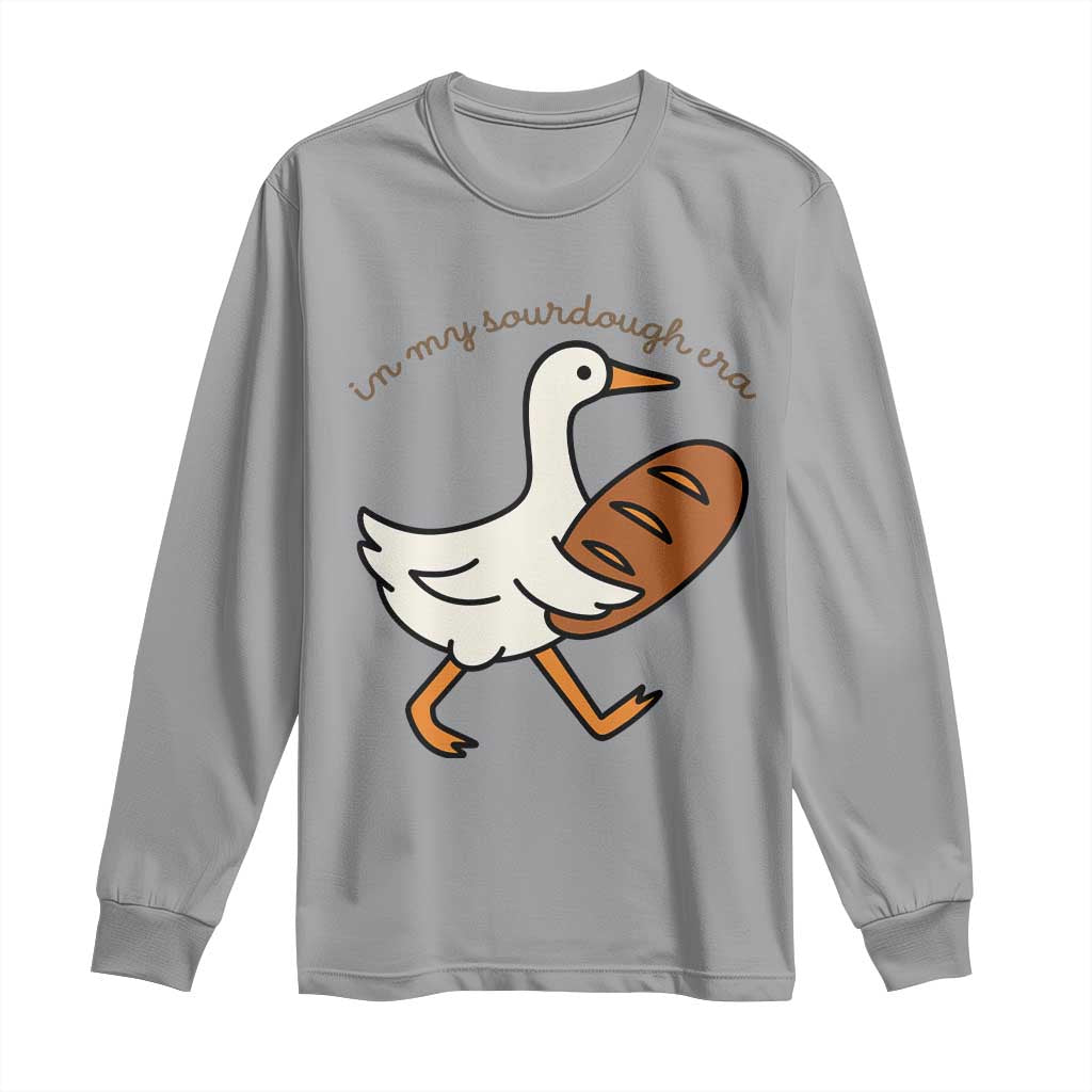 In My Sourdough Era Long Sleeve Shirt Funny Silly Goose Sourdough TS14 Sport Gray Print Your Wear