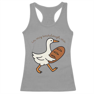 In My Sourdough Era Racerback Tank Top Funny Silly Goose Sourdough TS14 Sport Gray Print Your Wear