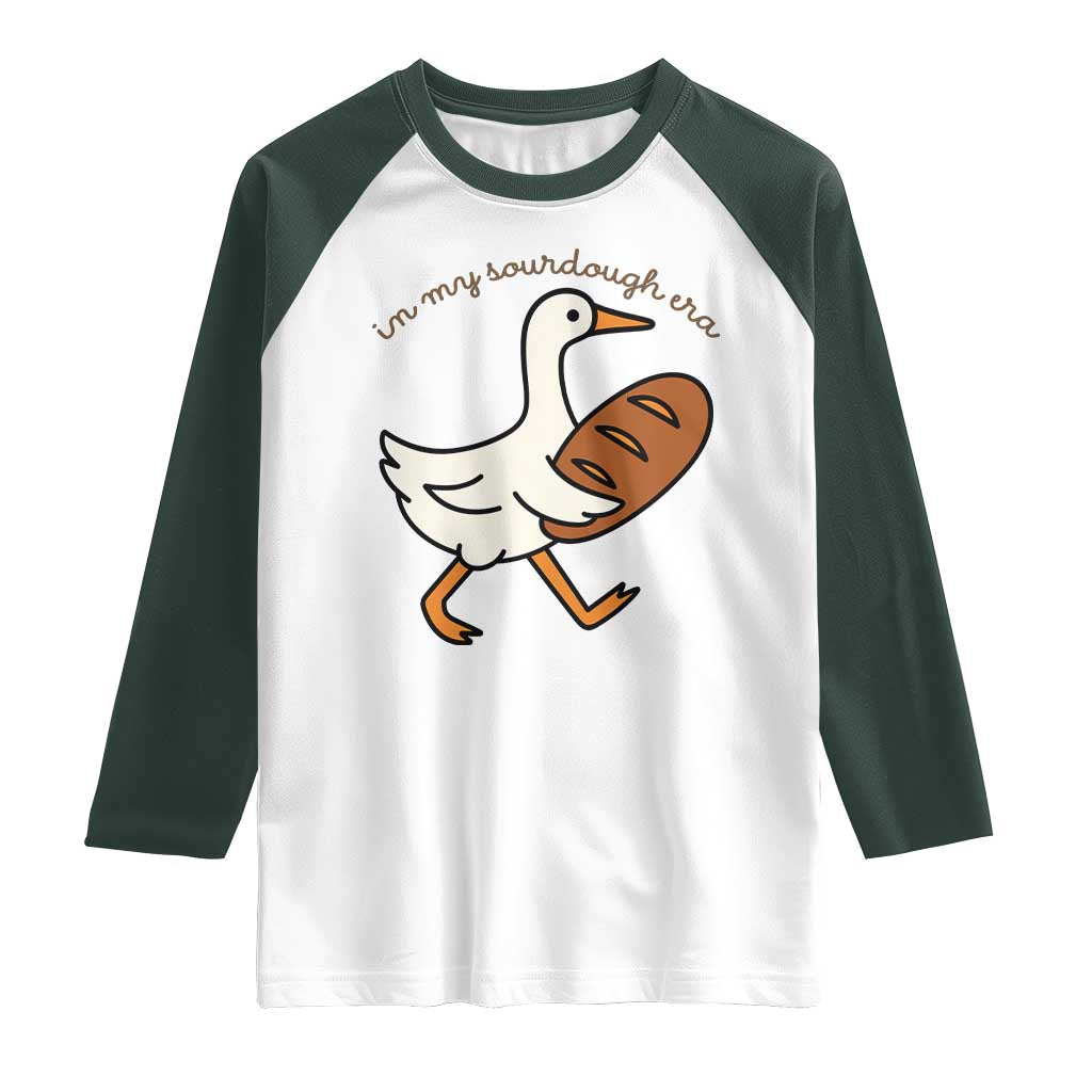 In My Sourdough Era Raglan Shirt Funny Silly Goose Sourdough TS14 White Dark Forest Green Print Your Wear