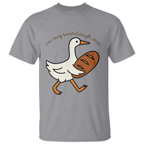 In My Sourdough Era T Shirt - Funny Silly Goose Sourdough Baker Humor Tee TS14 Sport Gray Print Your Wear