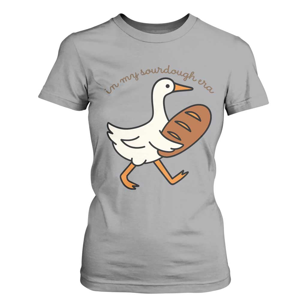 In My Sourdough Era T Shirt For Women Funny Silly Goose Sourdough TS14 Sport Gray Print Your Wear